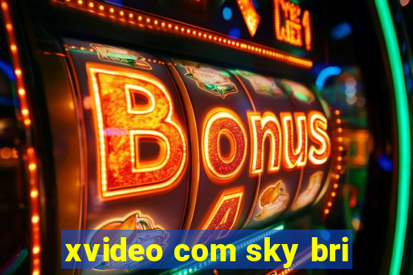 xvideo com sky bri