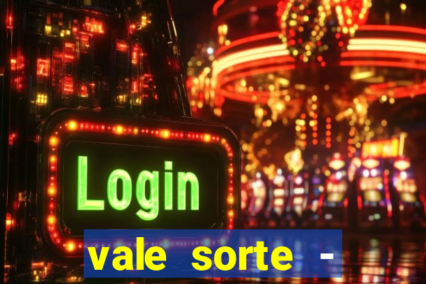 vale sorte - resultado hoje