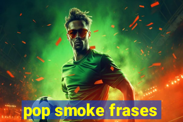 pop smoke frases