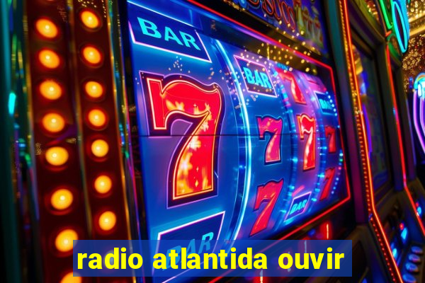 radio atlantida ouvir