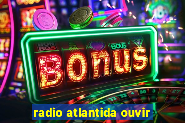 radio atlantida ouvir