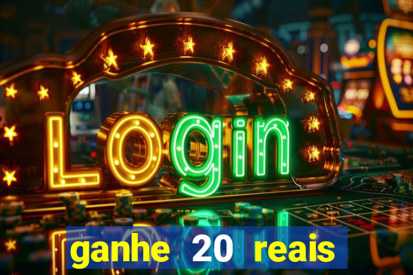 ganhe 20 reais para apostar