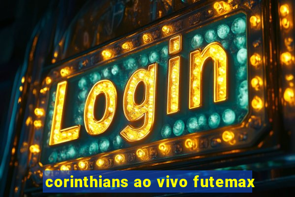 corinthians ao vivo futemax