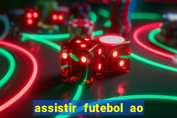 assistir futebol ao vivo rcm