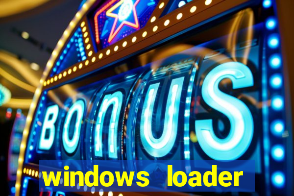 windows loader ativador windows 7