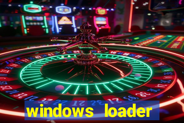 windows loader ativador windows 7