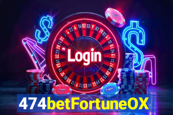 474betFortuneOX