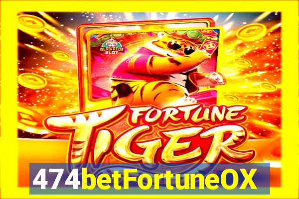 474betFortuneOX