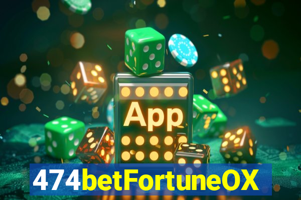 474betFortuneOX