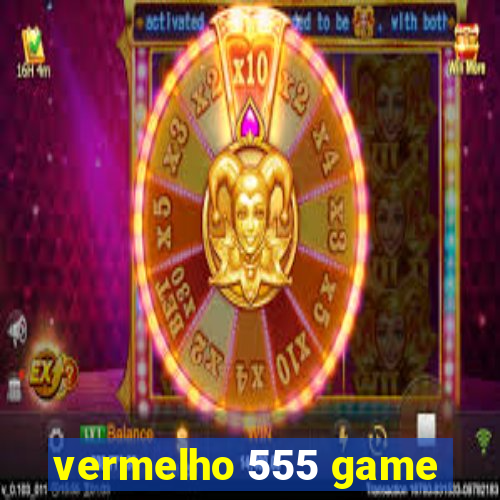 vermelho 555 game