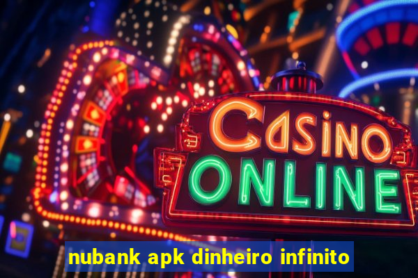 nubank apk dinheiro infinito