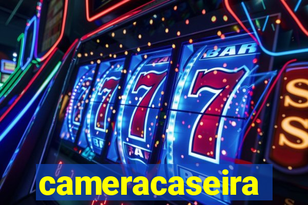 cameracaseira