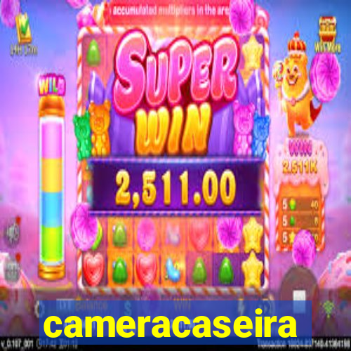 cameracaseira