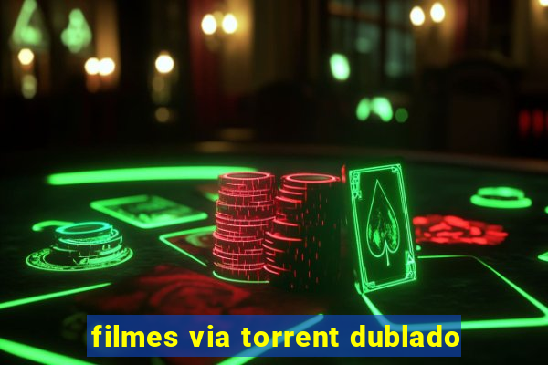 filmes via torrent dublado