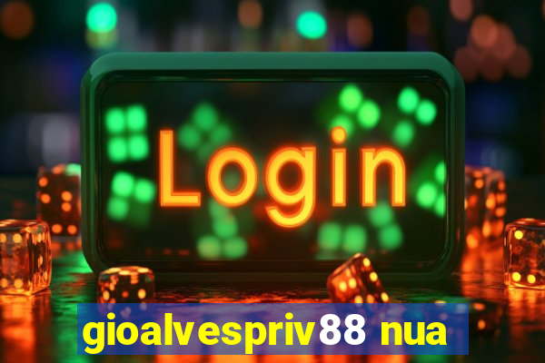 gioalvespriv88 nua