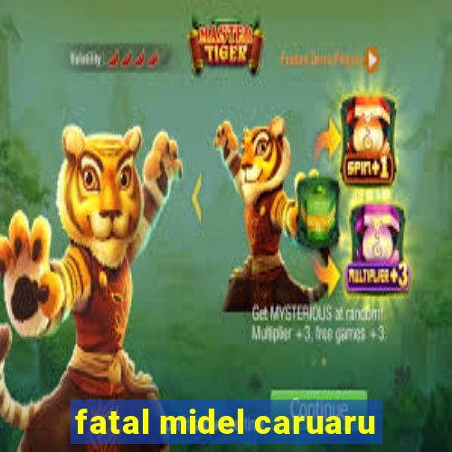 fatal midel caruaru