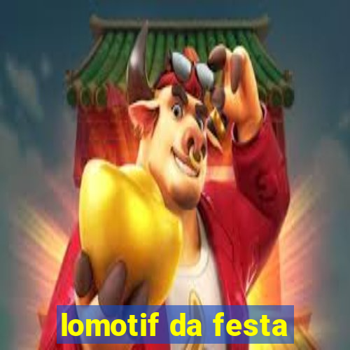 lomotif da festa