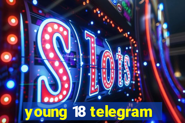 young 18 telegram