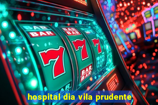 hospital dia vila prudente