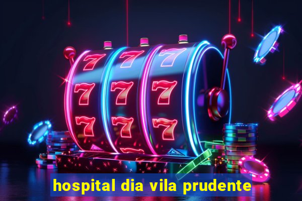 hospital dia vila prudente