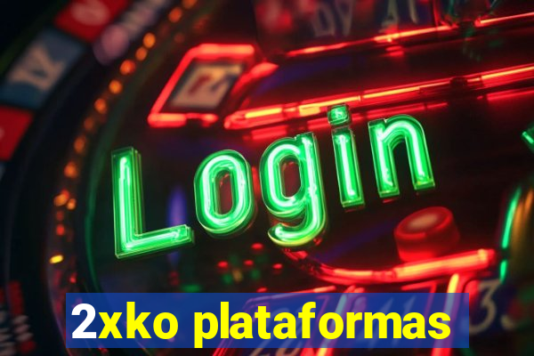 2xko plataformas