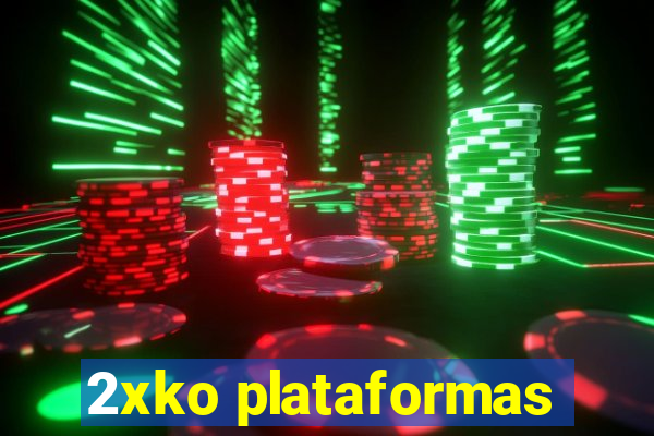 2xko plataformas