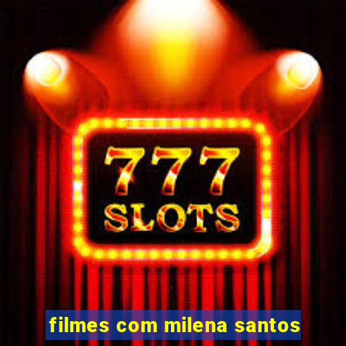 filmes com milena santos