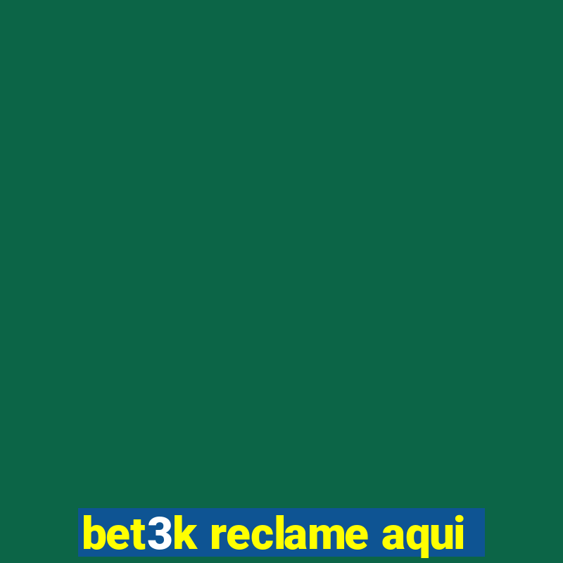 bet3k reclame aqui