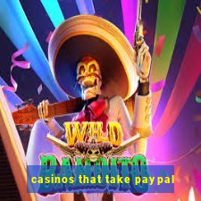 casinos that take paypal