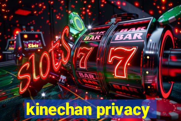 kinechan privacy