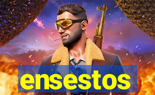 ensestos