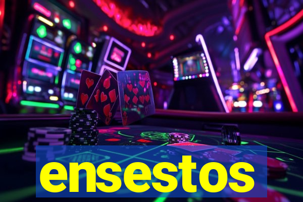 ensestos