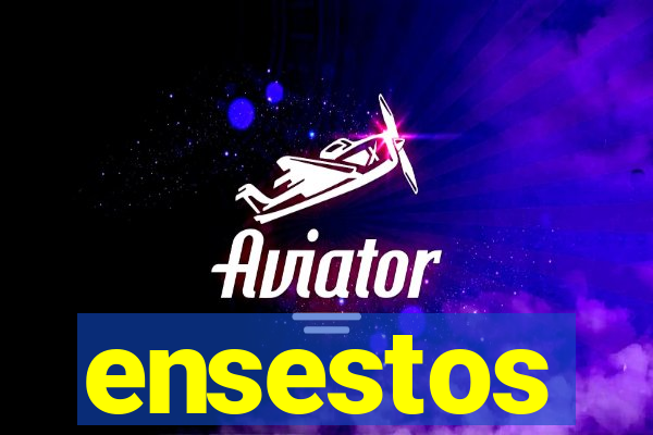 ensestos