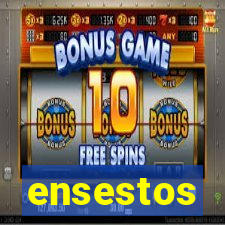 ensestos