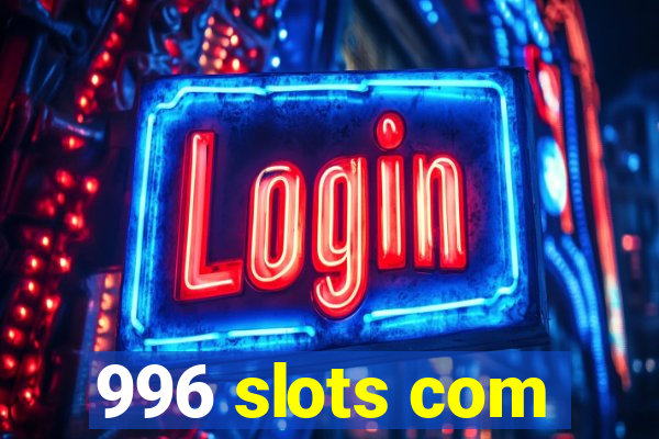 996 slots com