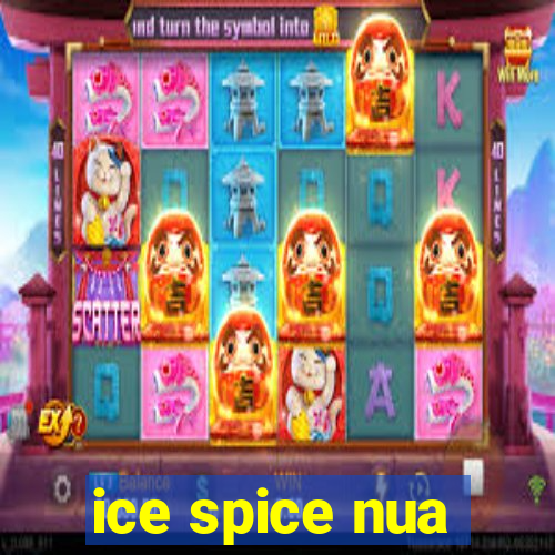 ice spice nua