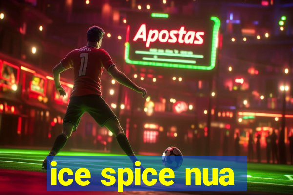 ice spice nua