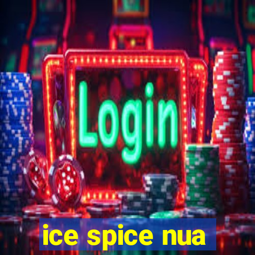 ice spice nua