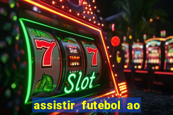 assistir futebol ao vivo multi canais