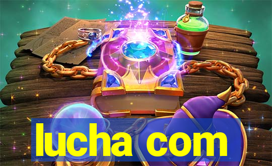 lucha com