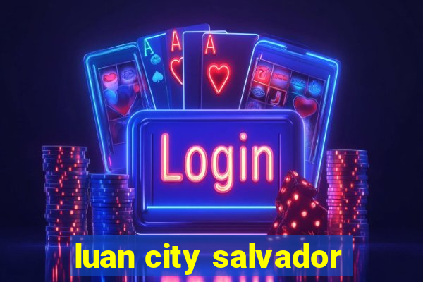 luan city salvador