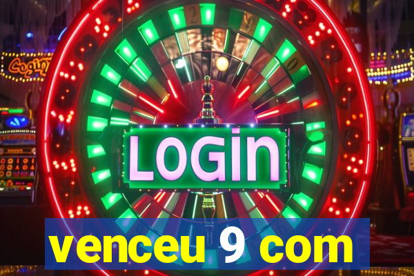 venceu 9 com