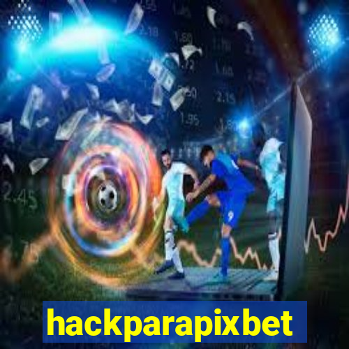 hackparapixbet