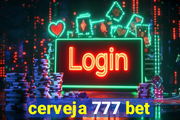 cerveja 777 bet