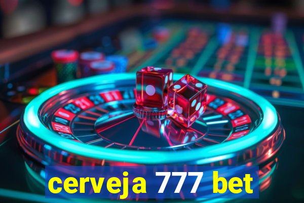 cerveja 777 bet