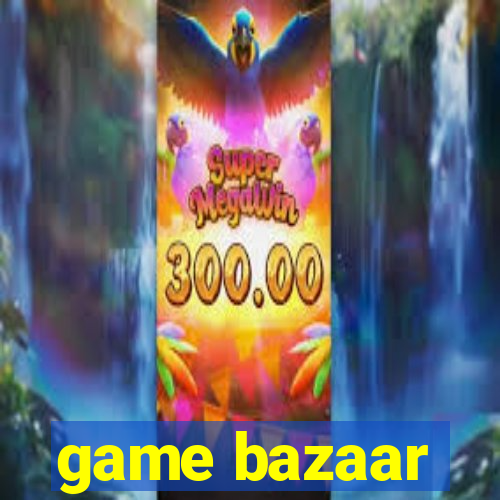 game bazaar