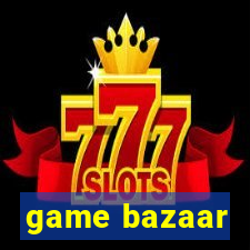 game bazaar