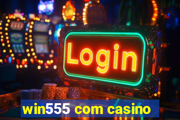 win555 com casino