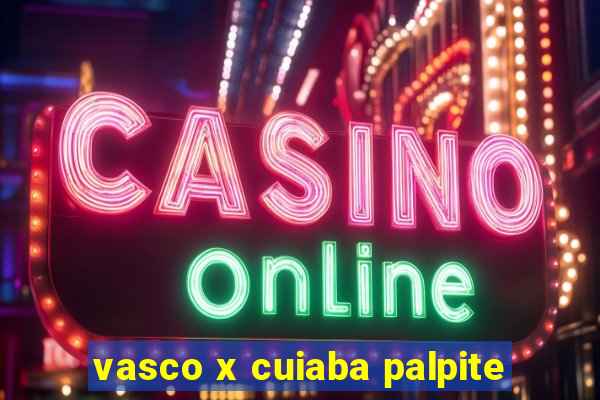 vasco x cuiaba palpite