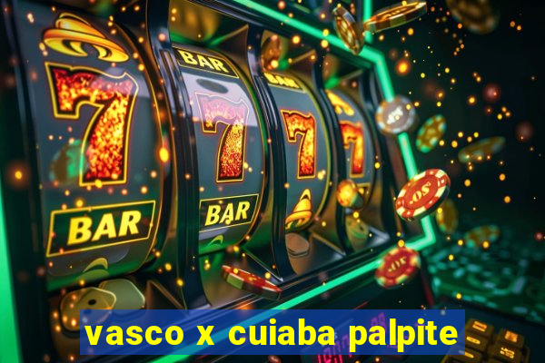 vasco x cuiaba palpite